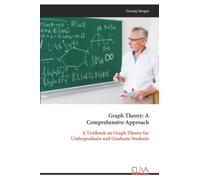 Graph Theory: A Comprehensive Approach: A Textbook on Graph Theory for Undergraduate and Graduate Students