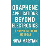 Graphene Applications Beyond Electronics: A Simple Guide to Big Ideas