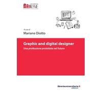 Graphic and digital designer. Una professione proiettata nel futuro
