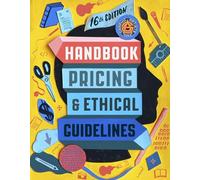 Graphic Artists Guild Handbook, 16th Edition: Pricing & Ethical Guidelines