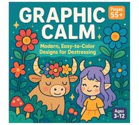 GRAPHIC CALM Modern, Easy-To-Color Designs For DeStressing