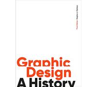 Graphic Design, Third Edition: A History by Eskilson, Stephen J.