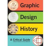 Graphic Design History: A Critical Guide