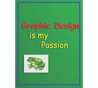 Graphic Design is My Passion Notebook: Funny Meme Gag Gift Frog Journal Notebook for Graphic Designers