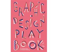 Sophie Cure Aurelien Farina – Graphic Design Play Book – Esplorazione del pensiero visivo–Tascabile