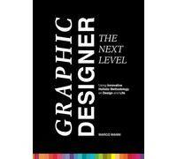Graphic Designer - The Next Level: Using Innovative Holistic Methodology on Design and Life