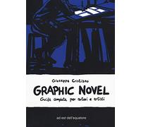 Graphic novel. Guida completa per autori e artisti