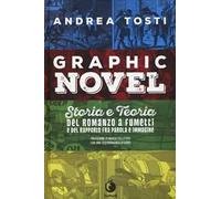 Graphic novel. Storia e teoria del romanzo a fumetti e del rapporto fra parola e immagine