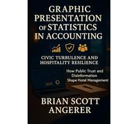 Graphic Presentation of Statistics in Accounting: Civic Turbulence and Hospitality Resilience: How Public Trust and Disinformation Shape Hotel Management