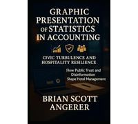 Graphic Presentation of Statistics in Accounting: Civic Turbulence and Hospitality Resilience: How Public Trust and Disinformation Shape Hotel Management