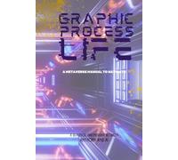 Graphic Process Life: A Beginners Journey Through The Metaverse