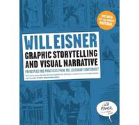 Graphic Storytelling and Visual Narrative: Principles and Practices from the Legendary Cartoonist