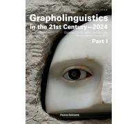 Grapholinguistics in the 21st Century: Proceedings of the 2024 Conference, Part I