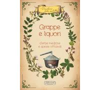 Grappe e liquori: d’erbe mediche e spezie officinali