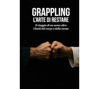 Grappling l'Arte di Restare: Nel Silenzio del Tatami dove il Respiro diventa Forza