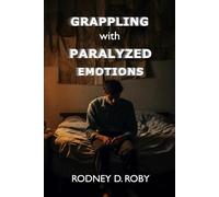 GRAPPLING with PARALYZED EMOTIONS