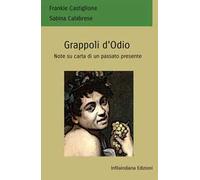 Grappoli d'odio. Note su carta di un passato presente