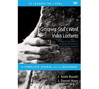 Grasping God's Word Video Lectures: A Hands-On Approach to Reading, Interpreting, and Applying the Bible, a Complete Course for the Beginner