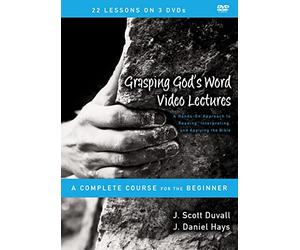 Grasping God's Word Video Lectures: A Hands-On Approach to Reading, Interpreting, and Applying the Bible, a Complete Course for the Beginner