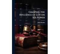 Grasping the Influence of Law on Sea Power