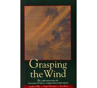 Grasping the Wind: Exploration into the Meaning of Chinese Acupuncture Point Names (Paradigm title) by Andrew Ellis (25-Jan-1993) Paperback