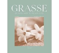 Grasse, From Flower to Fragrance: Édition en anglais