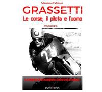 Grassetti. Le corse, il pilota e l'uomo