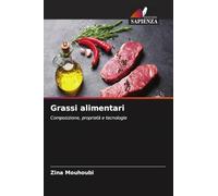 Grassi alimentari: Composizione, proprietà e tecnologie