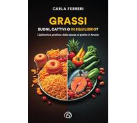 Grassi: buoni, cattivi o in equilibrio? Lipidomica pratica: dalla spesa al piatto in tavola