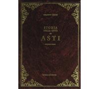 Grassi, Serafino. - Storia della città d'Asti. Vol. I-II.