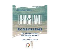 Grassland Ecosystems: A Coloring Book For All Ages