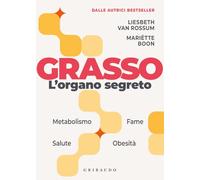 Grasso. L'organo segreto. La sorprendente scienza dietro la parte più incompresa del corpo