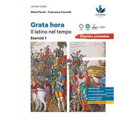 Grata hora. Il latino nel tempo. Esercizi. Per le Scuole superiori (Vol. 1)