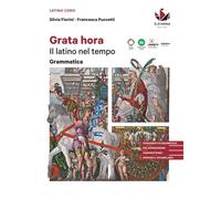 Grata hora. Il latino nel tempo. Grammatica. Per le Scuole superiori