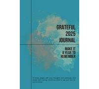 Grateful 2025: A Year of Reflection and Positivity: Your Daily Journal for Gratitude, Growth, and Joy