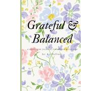 Grateful and Balanced: A Guided Gratitude Journal for Women with PCOS, Daily Prompts to Boost Mood, Balance Hormones, and Find Peace