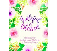 Grateful & Blessed: 52 Weeks to Write In Gratitude Journal, Bible Verses & Thanksgiving Prayers to Cultivate a Gratefulness Heart | Purple Pink Floral Theme Borders | 8.5 x 11 inches Large Size