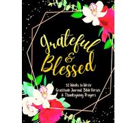 Grateful & Blessed: 52 Weeks to Write In Gratitude Journal, Bible Verses & Thanksgiving Prayers to Cultivate a Grateful Heart | Black Gold Floral Theme Borders | 8.5 x 11 inches Large Size