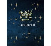 Grateful Blessed & Highly Favored: Composition Notebook, Daily Journal, lined 110 pages