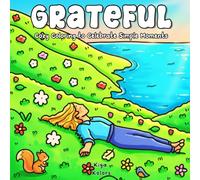 Grateful | Cozy Coloring to Celebrate Simple Moments: A Mindfulness Coloring Book for adults and teens with 40 Cozy, Hand-Drawn Illustrations for Relaxation, Gratitude, and Everyday Joy