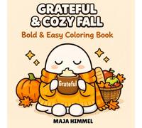 Grateful & Cozy Fall: A Bold & Easy Autumn & Halloween Coloring Book for Kids & Adults: 40 Cute & Simple Designs for Relaxation, Creativity, and Stress Relief