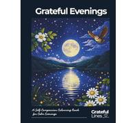 Grateful Evenings: A Self-Compassion Colouring Book for Calm Evenings | 8.5 x 11 in | 45+ colouring pages with gentle descriptions