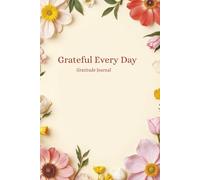 Grateful Every Day: A Gratitude Journal for Calm and Clarity