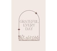 Grateful Every Day: A Simple Daily Gratitude and Reflection Journal for Mindfulness and Positivity