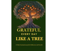 Grateful evrey day like a tree: 6x9 in notebook , Guided Journal for Reflection and Growth, Rooted in the Wisdom of Nature