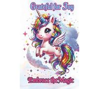 Grateful for Joy: Unicorn Gratitude Journal for Girls | Embrace the Magic of Thankfulness & Positivity: A Fun Daily Notebook With Coloring Pages | ... Self-Love & Happiness | Ages 6-12