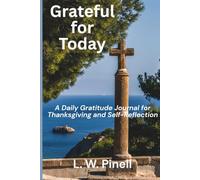 Grateful for Today: A Daily Gratitude Journal for Thanksgiving and Self-Reflection