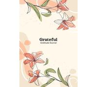 Grateful Gratitude Journal | 6 Months Guided Daily Gratitude Journal with 183 pages (6 Months) 6 X 9 Inches: A Daily Practice for a Happier, More Mindful Life