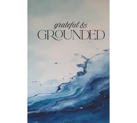 Grateful & Grounded: A Daily Journal for Scripture, Gratitude & Prayer