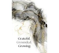 Grateful. Grounded. Growing.: My Wellness Journal
